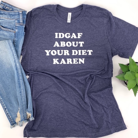 Custom IDGAF about your diet Karen T-shirt - Picture 2 of 5